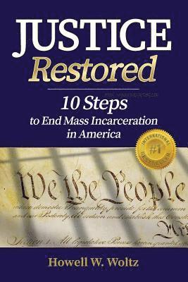 bokomslag Justice Restored: 10 steps to end mass incarceration in America