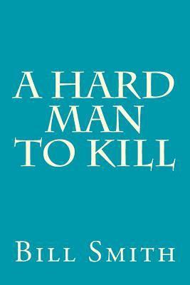 Bill Smith - A Hard Man To Kill, Häftad