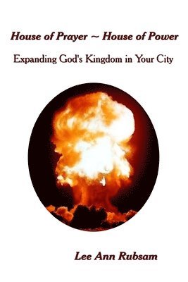 House of Prayer House of Power: Expanding God's Kingdom in Your City 1