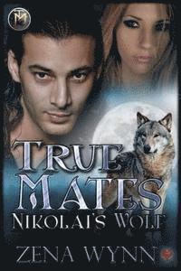 bokomslag True Mates: Nikolai's Wolf