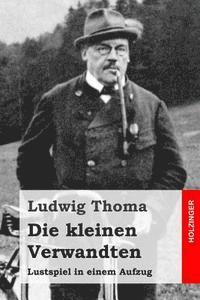 bokomslag Die kleinen Verwandten: Lustspiel in einem Aufzug