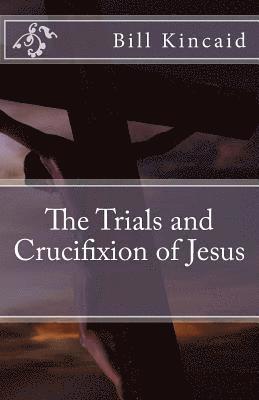 bokomslag The Trials and Crucifixion of Jesus