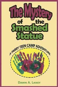 bokomslag The Mystery of the Smashed Statue: A Fabry Teen Camp Adventure