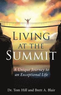 bokomslag Living at the Summit: A Unique Journey to an Exceptional Life