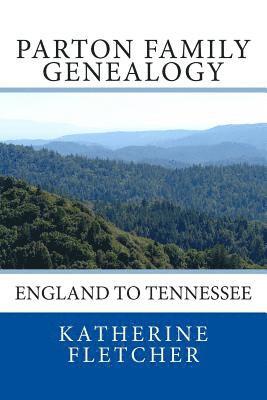 bokomslag Parton Family Genealogy: England to Tennessee: England to Tennessee