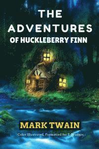 bokomslag The Adventures of Huckleberry Finn: Color Illustrated, Formatted for E-Readers