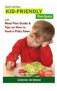 bokomslag Kid-Friendly Recipes: With Meal Plan Guide and Tips on How to Feed a Picky Eater