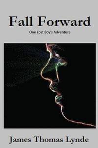 bokomslag Fall Forward: One Lost Boy's Adventure