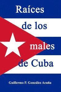 bokomslag Raices de los males de Cuba