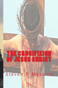 bokomslag The Crucifixion Of Jesus Christ