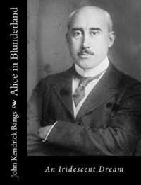 Alice in Blunderland: An Iridescent Dream