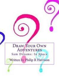 Draw Your Own Adventure Sam Dreams: In Space 1