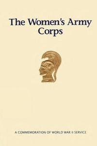 The Women's Army Corps: A Commemoration of World War II Service 1