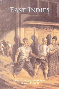 Charles R. Anderson - East Indies: The U.S. Army Campaigns of World War II, Häftad