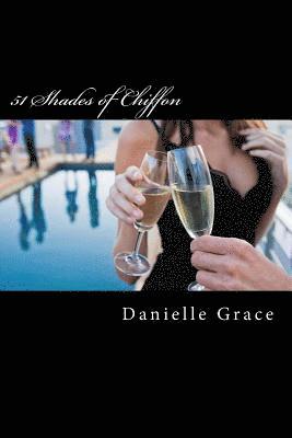 bokomslag 51 Shades of Chiffon: The Continuing Memoirs of Danielle Grace