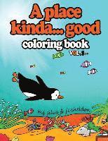 bokomslag A Place Kinda... Good Coloring Book: After the story, the coloring books with your favorite penguin