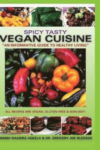 bokomslag Spicy Tasty Vegan Cuisine: An Informative Guide To Healthy Living (Color)