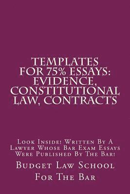 bokomslag Templates For 75% Essays: Evidence, Constitutional law, Contracts: Look Inside! Written By A Lawyer Whose Bar Exam Essays Were Published By The