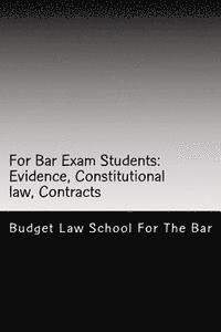 bokomslag For Bar Exam Students: Evidence, Constitutional law, Contracts: The Bar Published All The Author's Bar Exam Essays After His Bar Exam! Look I