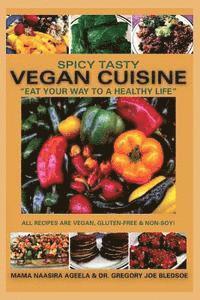 Spicy Tasty Vegan Cuisine: Eat Your Way To A Healthy Life (Black & White) 1