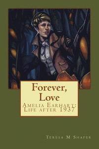 bokomslag Forever, Love: Amelia Earhart: Life after 1937