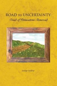bokomslag Road to Uncertainty: Trials of Potawatomi Removals