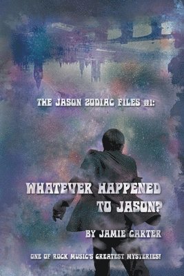 Jamie Carter - The Jason Zodiac Files: Whatever happened to Jason?, Häftad