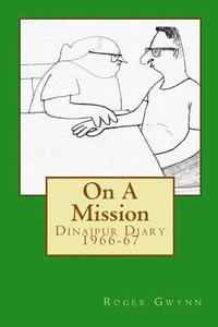 bokomslag On A Mission: Dinajpur Diary 1966-67