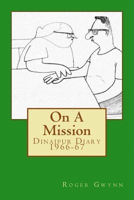 bokomslag On A Mission: Dinajpur Diary 1966-67