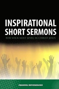 bokomslag Inspirational Short Sermons for Your Next Level in Christ Jesus