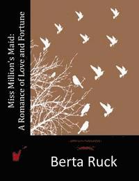 Berta Ruck - Miss Million's Maid: A Romance of Love and Fortune, Häftad
