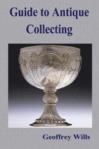 Geoffrey Wills - Guide to Antique Collecting, Häftad