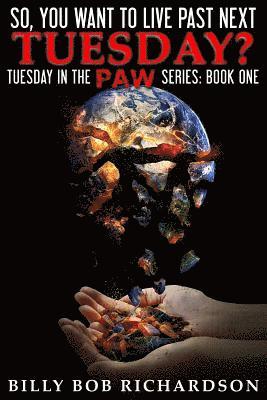 Billy Bob Richardson - So, you want to live past next Tuesday?: Surviving the EOTWAWKI, Häftad