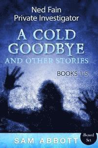 bokomslag Ned Fain, Private Investigator Books 1-5: A Cold Goodbye and Other Stories