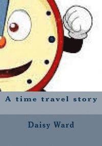 bokomslag A time travel story
