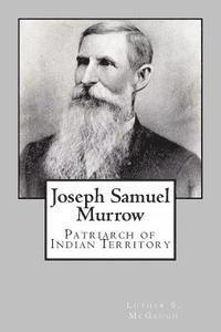 bokomslag Joseph Samuel Murrow: Patriarch of Indian Territory