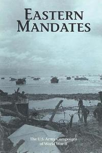 bokomslag Eastern Mandates: The U.S. Army Campaigns of World War II