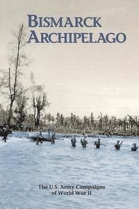 bokomslag Bismarck Archipelago: The U.S. Army Campaigns of World War II