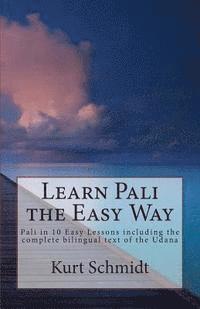 bokomslag Learn Pali the Easy Way: Pali in 10 Easy Lessons including the complete bilingual text of the Udana