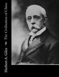 Herbert A. Giles - The Civilization of China, Häftad