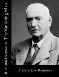 R. Austin Freeman - The Vanishing Man: A Detective Romance, Häftad