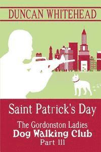 bokomslag Saint Patrcik's Day - The Gordonston Ladies Dog Walking Club Part III