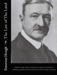 bokomslag The Law of The Land: Of Miss Lady, whom it involved in mystery, and of John Eddring, gentleman of the South, who read its deeper meaning