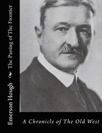 bokomslag The Passing of The Frontier: A Chronicle of The Old West