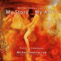 bokomslag Michael Andrew Law 's My Story My Art II Painting catalogue: Michael Andrew Law Painting catalogue