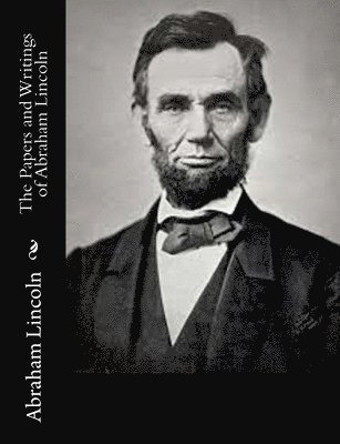 bokomslag The Papers and Writings of Abraham Lincoln