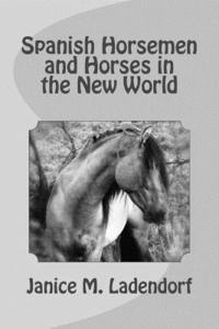 bokomslag Spanish Horsemen and Horses in the New World