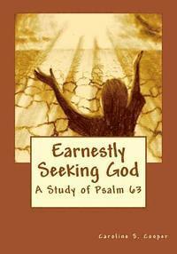 bokomslag Earnestly Seeking God: A Study of Psalm 63