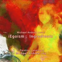 bokomslag Michael Andrew Law 's iEgoism: ingredients: Painting Catalogue