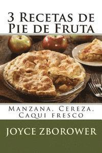 bokomslag 3 Recetas de Pie de Fruta: Manzana, Cereza, Caqui fresco